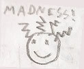 MADNESS!
